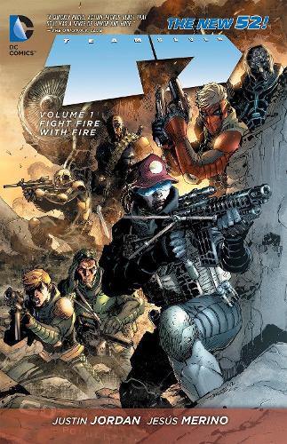 Team 7 Vol. 1: Fight Fire With Fire (The New 52)