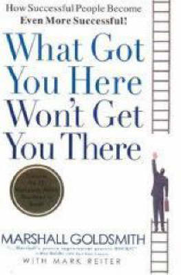 What Got You Here Won't Get You There