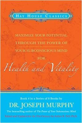 Maximise Your Potential Through The Power Of Your Subconscious Mind For Health and Vitality