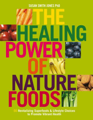 The Healing Power of Nature Foods: v. 1