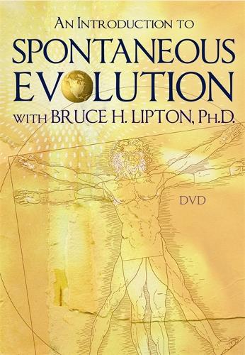 An Introduction to Spontaneous Evolution with Bruce H. Lipton, PhD