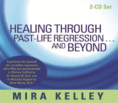 Healing Through Past-Life Regression...and Beyond