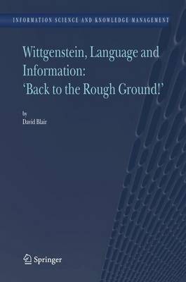 Wittgenstein, Language and Information: "Back to the Rough Ground!"