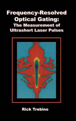 Frequency-Resolved Optical Gating: The Measurement of Ultrashort Laser Pulses
