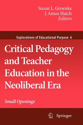 Critical Pedagogy and Teacher Education in the Neoliberal Era