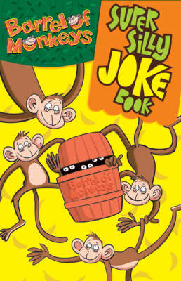The Super Silly Barrel of Monkeys Joke Book