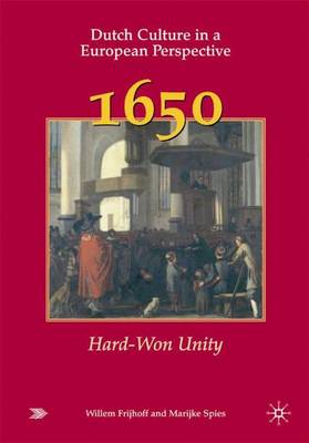 Dutch Culture in a European Perspective 1: 1650 - Hard-won Unity