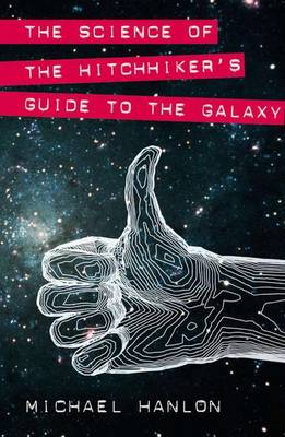 The Science of "The Hitchhiker's Guide to the Galaxy"