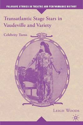 Transatlantic Stage Stars in Vaudeville and Variety