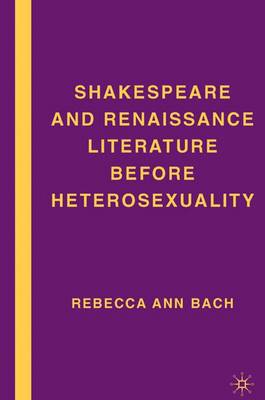 Shakespeare and Renaissance Literature before Heterosexuality