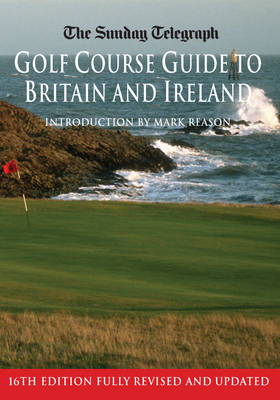 The "Sunday Telegraph" Golf Course Guide to Britain and Ireland 2004