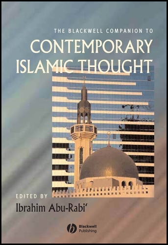The Blackwell Companion to Contemporary Islamic Thought