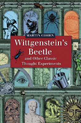 Wittgenstein's Beetle and Other Classic Thought Experiments