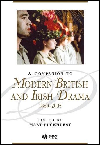 A Companion to Modern British and Irish Drama, 1880 - 2005