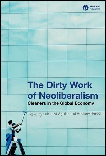 The Dirty Work of Neoliberalism