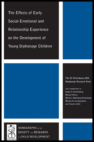 The Effects of Early Social-Emotional and Relationship Experience on the Development of Young Orphanage Children