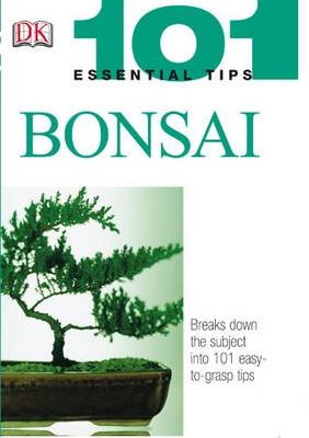 101 Essential Tips: Bonsai