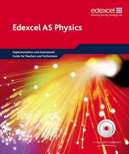 Edexcel A level Science: AS Physics Implementation and Assessment Guide for Teachers and Technicians