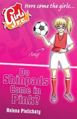 Girls FC Book 11: Do Shinpads Come in Pink?