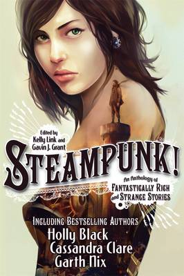 Steampunk! An Anthology Of Fantastically