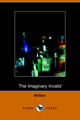 The Imaginary Invalid - La Malades Imaginaire