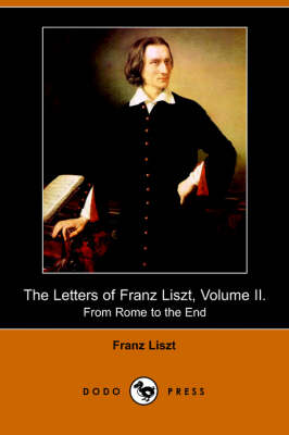 The Letters of Franz Liszt, Volume II