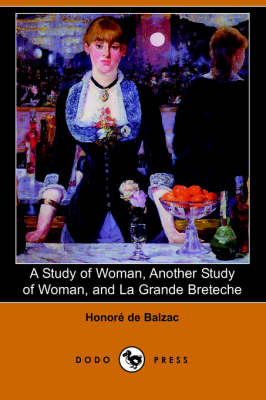 A Study of Woman, Another Study of Woman, and La Grande Breteche (Dodo Press)