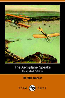 The Aeroplane Speaks (Illustrated Edition) (Dodo Press)