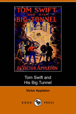 Tom Swift and His Big Tunnel, Or, the Hidden City of the Andes (Dodo Press)