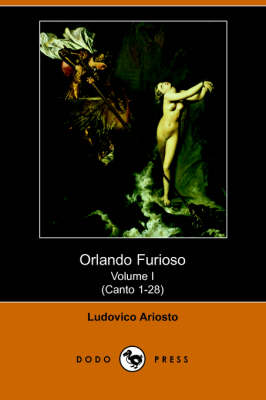 Orlando Furioso Volume I (Canto 1-28) (Dodo Press)