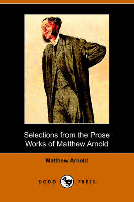 Selections from the Prose Works of Matthew Arnold (Dodo Press)