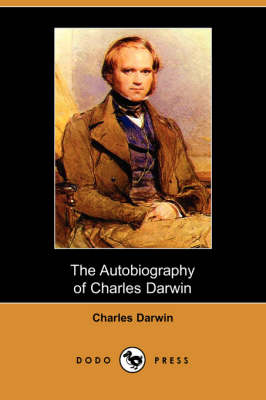 The Autobiography of Charles Darwin (Dodo Press)