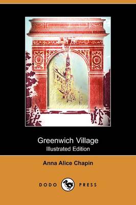 Greenwich Village (Illustrated Edition) (Dodo Press)