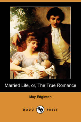 Married Life, Or, the True Romance (Dodo Press)