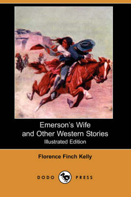 Emerson's Wife and Other Western Stories (Illustrated Edition) (Dodo Press)