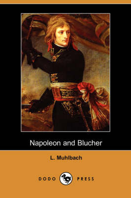 Napoleon and Blucher (Dodo Press)