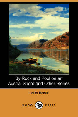 By Rock and Pool on an Austral Shore and Other Stories (Dodo Press)