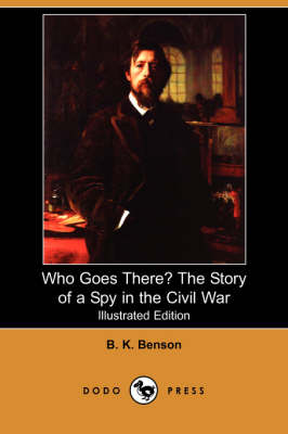 Who Goes There? the Story of a Spy in the Civil War (Illustrated Edition) (Dodo Press)