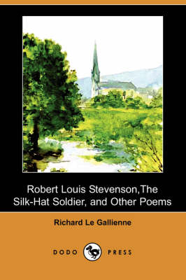 Robert Louis Stevenson, the Silk-Hat Soldier, and Other Poems (Dodo Press)