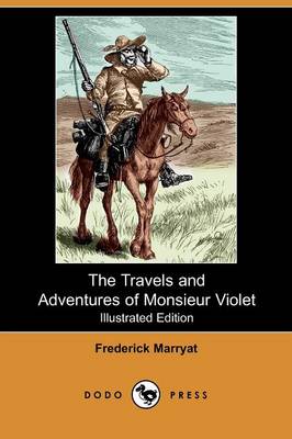 The Travels and Adventures of Monsieur Violet (Illustrated Edition) (Dodo Press)