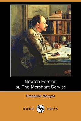 Newton Forster; Or, the Merchant Service (Dodo Press)