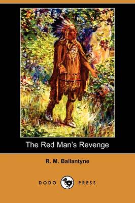 The Red Man's Revenge (Dodo Press)