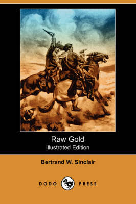 Raw Gold (Illustrated Edition) (Dodo Press)