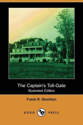 The Captain's Toll-Gate (Illustrated Edition) (Dodo Press)