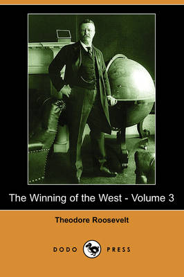 The Winning of the West - Volume 3 (Dodo Press)