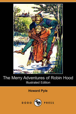 The Merry Adventures of Robin Hood (Illustrated Edition) (Dodo Press)