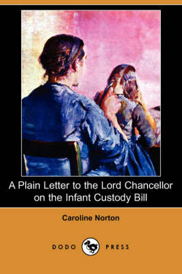 A Plain Letter to the Lord Chancellor on the Infant Custody Bill (Dodo Press)