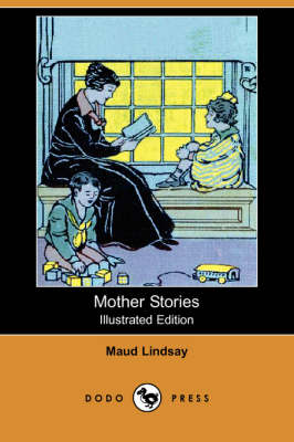 Mother Stories (Illustrated Edition) (Dodo Press)