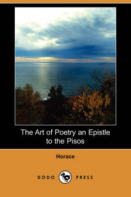 The Art of Poetry an Epistle to the Pisos (Dodo Press)