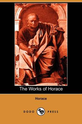 The Works of Horace (Dodo Press)
